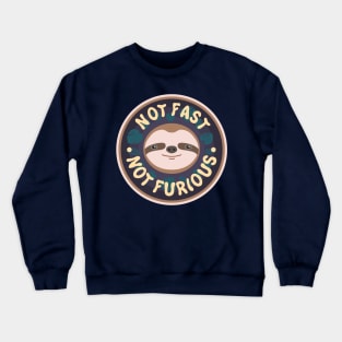 Not Fast, Not Furious Crewneck Sweatshirt